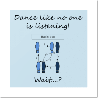 Dance like no one is listening Posters and Art